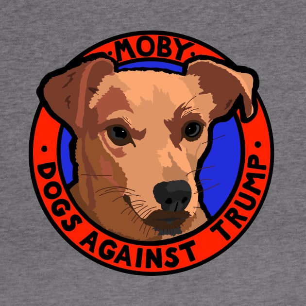 DOGS AGAINST TRUMP - MOBY by SignsOfResistance